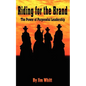 Riding for the Brand: The Power of Purposeful Leadership - Paperback