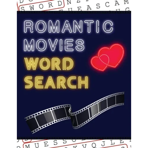 Romantic Movies Word Search: 50+ Film Puzzles With Romantic Love Pictures Have Fun Solving These Large-Print Word Find Puzzles! - Paperback