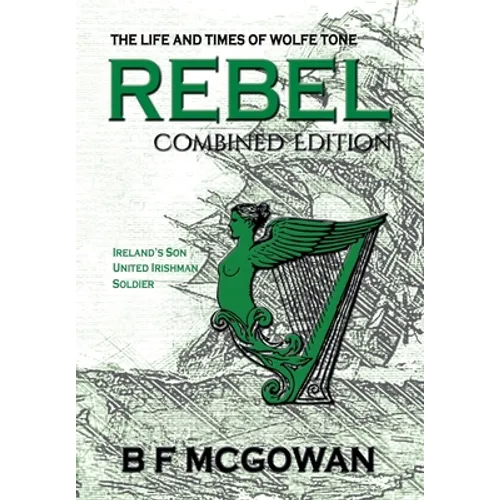 Rebel: The Life and Times of Wolfe Tone - Hardcover