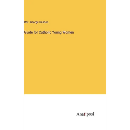 Guide for Catholic Young Women - Hardcover