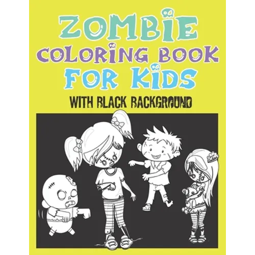 zombie coloring book for kids with black background: Zombie Kids Coloring Page Midnight Edition, Exclusive zombie art work for kids boys and girls for - Paperback