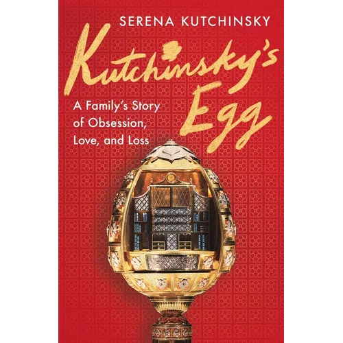 Kutchinsky's Egg: A Family's Story of Obsession, Love, and Loss - Hardcover