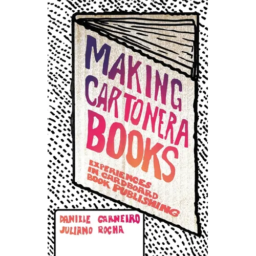 Making Cartonera Books: Experiences in Cardboard Book Publishing - Paperback