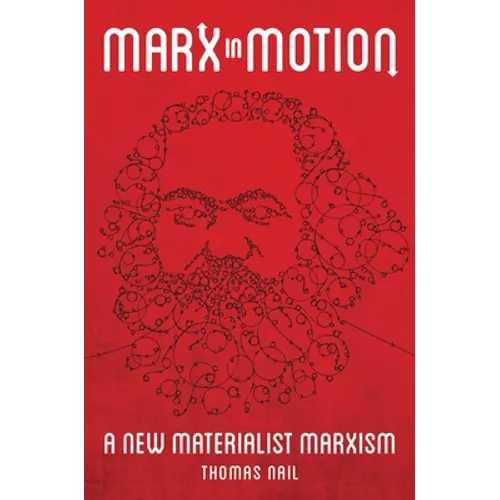 Marx in Motion: A New Materialist Marxism - Paperback