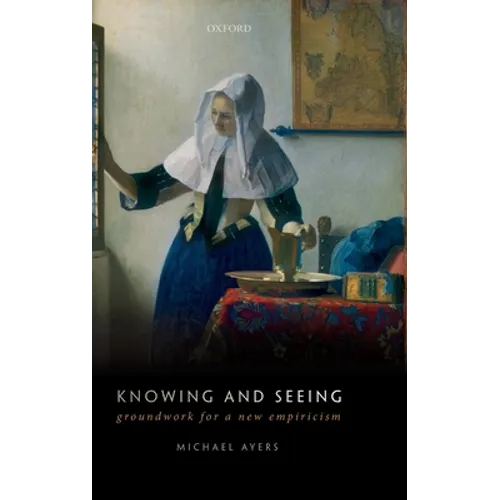 Knowing and Seeing: Groundwork for a New Empiricism - Hardcover