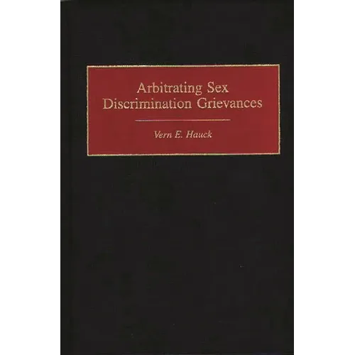Arbitrating Sex Discrimination Grievances - Hardcover