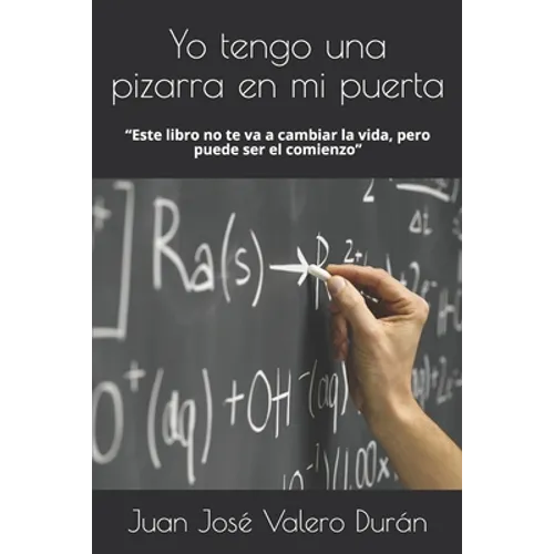 Yo tengo una pizarra en mi puerta: "Este libro no te va ha cambiar la vida, pero puede ser el comienzo" - Paperback