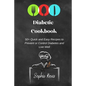 Diabetic Cookbook: 50+ Quick and Easy Recipes to Prevent or Control Diabetes and Live Well - Paperback