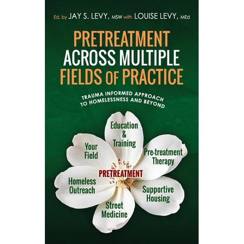 Pretreatment Across Multiple Fields of Practice: Trauma Informed Approach to Homelessness and Beyond - Hardcover