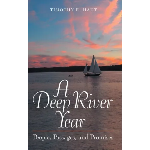 A Deep River Year: People, Passages, and Promises - Hardcover
