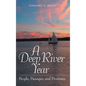 A Deep River Year: People, Passages, and Promises - Hardcover