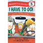 I Have to Go! Early Reader - Hardcover