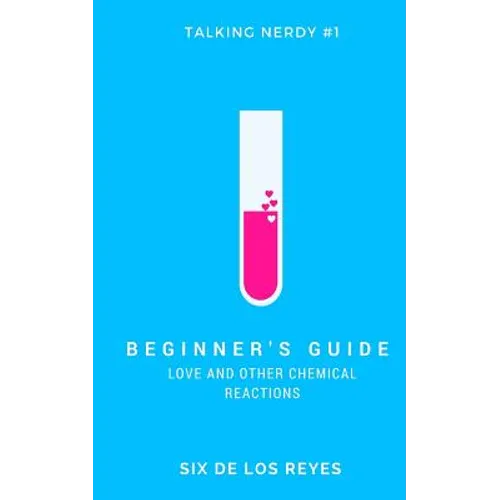 Beginner's Guide: Love and Other Chemical Reactions - Paperback