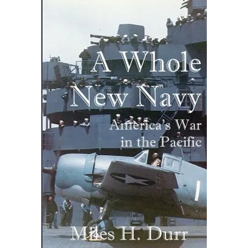 A Whole New Navy: America's War in the Pacific - Paperback