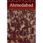 Ahmedabad: Shock City of Twentieth-Century India - Hardcover