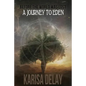 A Journey to Eden: Before the World was Lost - Paperback