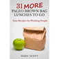 31 More Paleo Brown Bag Lunches to Go: Easy Recipes for Working People - Paperback