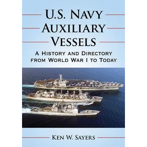 U.S. Navy Auxiliary Vessels: A History and Directory from World War I to Today - Paperback