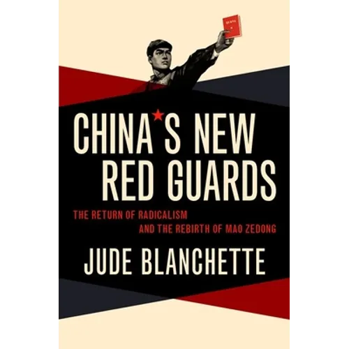 China's New Red Guards: The Return of Radicalism and the Rebirth of Mao Zedong - Paperback