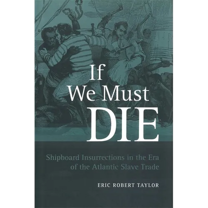 If We Must Die: Shipboard Insurrections in the Era of the Atlantic Slave Trade - Paperback