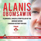 Alanis Obomsawin - Filmmaker, Singer & Storyteller of the Abenaki Nation Canadian History for Kids True Canadian Heroes - Indigenous People Of Canada - Paperback