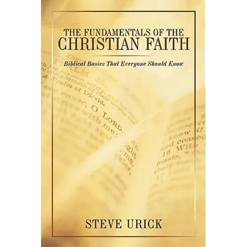 The Fundamentals of the Christian Faith: Biblical Basics That Everyone Should Know - Paperback