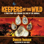 Keepers of the Wild: A True Story Told Through the Eyes of the Animals - Paperback