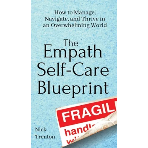The Empath Self-Care Blueprint: How to Manage, Navigate, and Thrive in an Overwhelming World - Hardcover