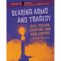 Bearing Arms and Tragedy: 2011 Tucson Shooting and Gun Control - Library Binding
