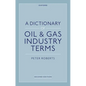 A Dictionary of Oil & Gas Industry Terms, 2e - Paperback