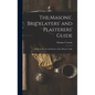The Masons', Bricklayers' and Plasterers' Guide: A Book on the Art and Science of the Masons' Trade - Hardcover