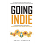 Going Indie: A complete guide to becoming an independent software developer - Paperback