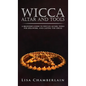 Wicca Altar and Tools: A Beginner's Guide to Wiccan Altars, Tools for Spellwork, and Casting the Circle - Hardcover
