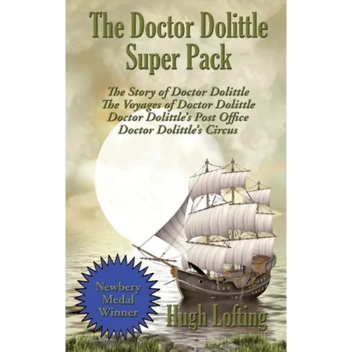 The Doctor Dolittle Super Pack: The Story of Doctor Dolittle, The Voyages of Doctor Dolittle, Doctor Dolittle's Post Office, and Doctor Dolittle's Cir - Hardcover