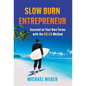 Slow Burn Entrepreneur: Succeed on Your Own Terms with the RELAX Method - Hardcover
