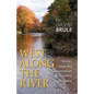 West Along the River: Stories from the Connecticut River Valley and Elsewhere - Paperback