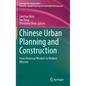 Chinese Urban Planning and Construction: From Historical Wisdom to Modern Miracles - Hardcover