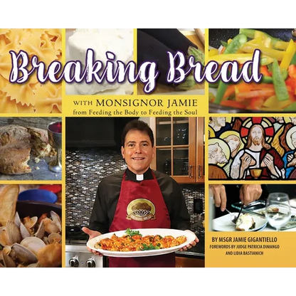 Breaking Bread with Monsignor Jaime: From Feeding the Body to Feeding the Soul - Hardcover