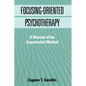 Focusing-Oriented Psychotherapy: A Manual of the Experiential Method - Paperback