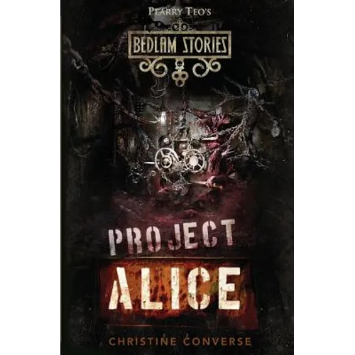 Bedlam Stories: Project Alice - Paperback