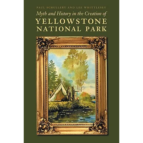 Myth and History in the Creation of Yellowstone National Park - Paperback