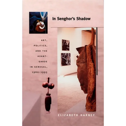 In Senghor's Shadow: Art, Politics, and the Avant-Garde in Senegal, 1960-1995 - Paperback