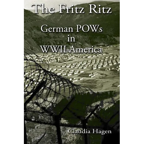 The Fritz Ritz German POWs in WWII America - Paperback