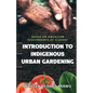 Introduction to Indigenous Urban Gardening - Paperback