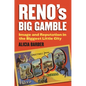 Reno's Big Gamble: Image and Reputation in the Biggest Little City - Paperback