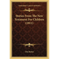 Stories From The New Testament For Children (1911) - Paperback