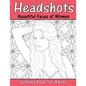 Headshots: Beautiful Faces of Women: Adult Coloring Book - Paperback