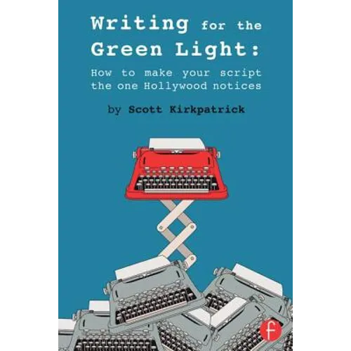 Writing for the Green Light: How to Make Your Script the One Hollywood Notices - Paperback