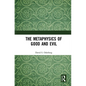 The Metaphysics of Good and Evil - Paperback