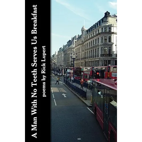 A Man With No Teeth Serves Us Breakfast: The poets Further Adventures in London - Paperback